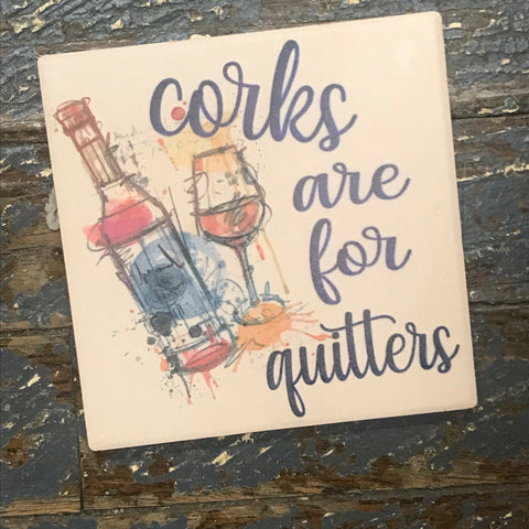 Corks Are For Quitters Wine Bottle Coaster