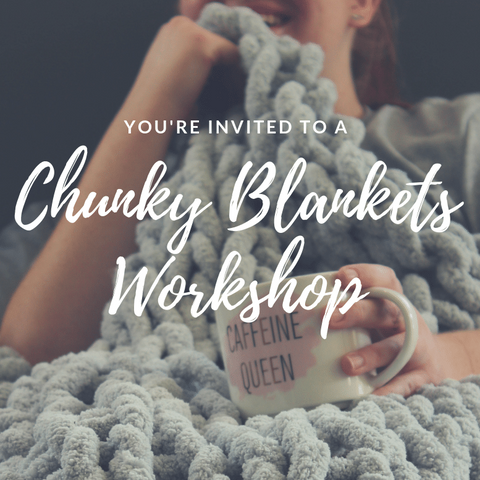 Chunky Blanket Making Class at The Depot
